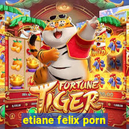 etiane felix porn